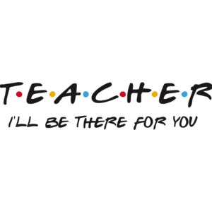 Teacher I'll Be There for You Thumbnail